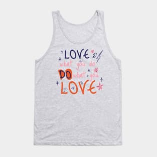 Love what you do, do what you love Tank Top